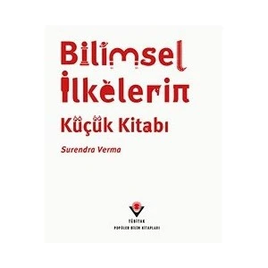Bilimsel İlkelerin Küçük Kitabı  (1.Baskı)-Surendra Verma
