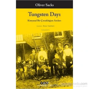 Tungsten Dayı: Kimyasal Bir Çocukluğun Anıları - Oliver Sacks