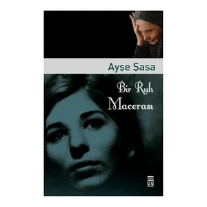 Bir Ruh Macerası - Ayşe Şasa