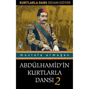 Abdülhamid’in Kurtlarla Dansı 2 - Mustafa Armağan