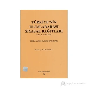 Türkiye'Nin Uluslararası Siyasal Bağıtları 2. Cilt 1945-1990-İsmail Soysal