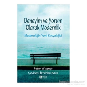 Modernliğin Yeni Sosyolojisi-Peter Wagner