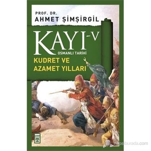 Kayı V - Kudret ve Azamet Yılları - Ahmet Şimşirgil