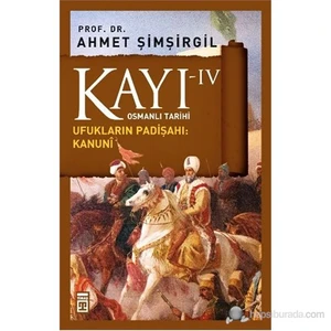 Kayı IV - Ufukların Padişahı: Kanunî - Ahmet Şimşirgil