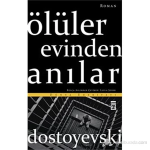 Ölüler Evinden Anılar - Fyodor Mihayloviç Dostoyevski