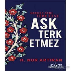 Herkes Seni Terk Etse Aşk Terk Etmez-H. Nur Artıran