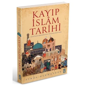 Kayıp İslam Tarihi - Firas Alkhateeb