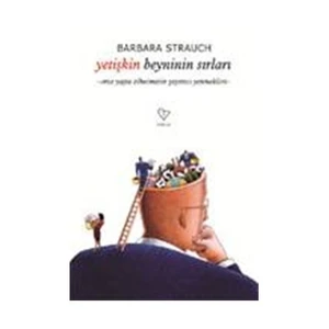 Yetişkin Beyninin Sırları - (Orta Yaşta Zihnimizin Şaşırtıcı Yetenekleri)-Barbara Strauch