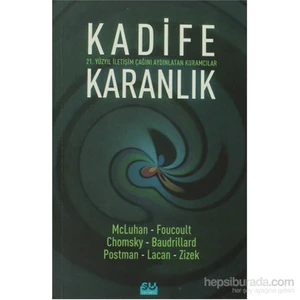 Kadife Karanlık - 21. Yüzyıl İletişim Çağını Aydınlatan Kuramcılar