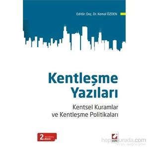 Kentleşme Yazıları - Kentsel Kuramlar ve Kentleşme Politikaları