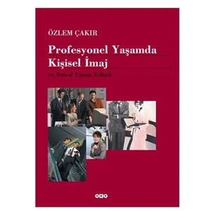 Profesyonel Yaşamda Kişisel İmaj Ve Sosyal Yaşam Etiketi - Özlem Çakır