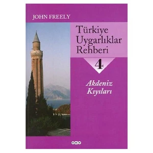 Türkiye Uygarlıklar Rehberi 4 / Akdeniz Kıyıları-John Freely