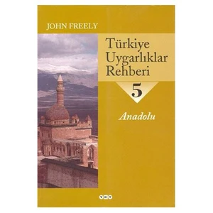 Türkiye Uygarlıklar Rehberi 5 / Anadolu-John Freely