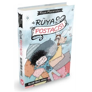 Rüya Maceraları: Rüya Postacısı - Selcen Yüksel Arvas