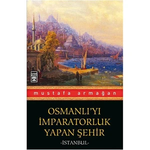 Osmanlı'yı İmparatorluk Yapan Şehir - İstanbul