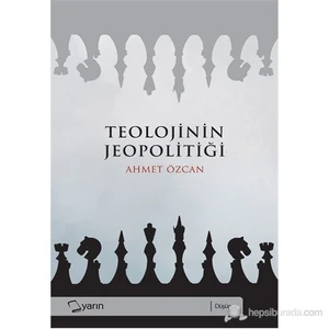 Teolojinin Jeopolitiği-Ahmet Özcan