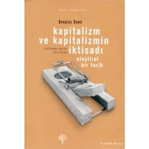 Kapitalizm Ve Kapitalizmin İktisadı - Eleştirel Bir Tarih