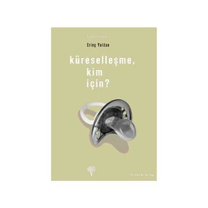 Küreselleşme, Kim İçin?