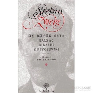 Üç Büyük Usta Balzac-Dickens-Dostoyevski-Stefan Zweig