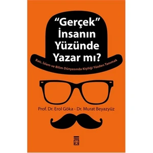 'Gerçek'' İnsanın Yüzünde Yazar Mı? - Murat Beyazyüz