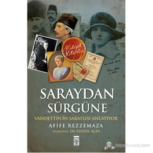 Saraydan Sürgüne / Vahdettin'in Saraylısı Anlatiyor