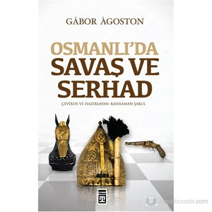 Osmanlı’Da Savaş Ve Serhad-Gabor Agoston