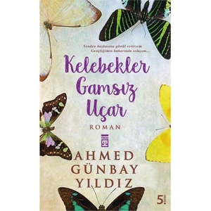 Kelebekler Gamsız Uçar - Ahmed Günbay Yıldız