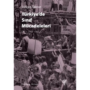 Türkiye’de Sınıf Mücadeleleri Cilt 1: 1908-1980