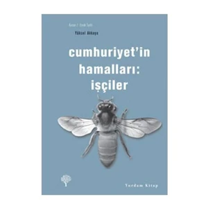 Cumhuriyet’in Hamallari: Işçiler