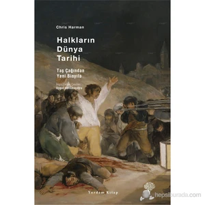 Halkların Dünya Tarihi - Taş Çağından Yeni Binyıla - Chris Harman