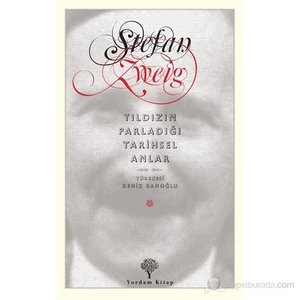 Yıldızın Parladığı Tarihsel Anlar - (14 Tarihsel Minyatür)-Stefan Zweig