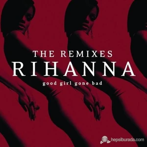 Rihanna - Good Girl Gone Bad: The Remixes