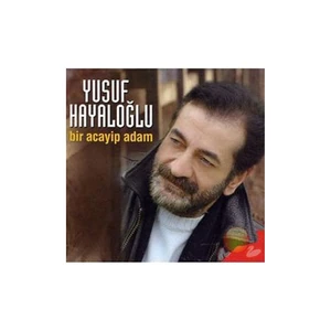 Yusuf Hayaloğlu - Bir Acayip Adam