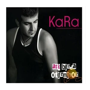 Kara - Aşk Burda Oturmuyor