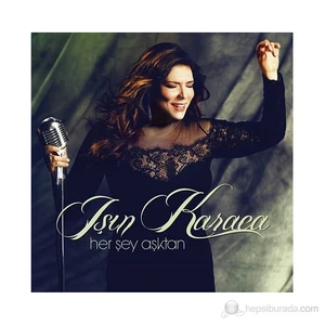 Işın Karaca - Her Şey Aşktan CD