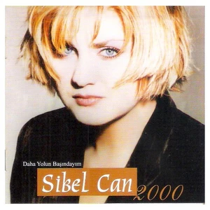 Sibel Can - Daha Yolun Başındayım 2000