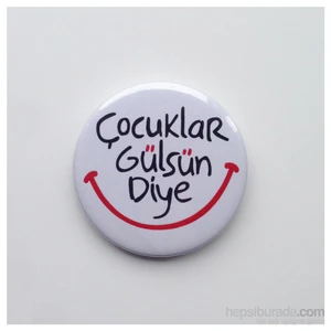 Çocuklar Gülsün Diye Pin - Rozet