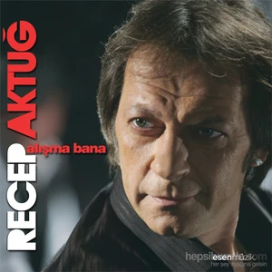 Recep Aktuğ - Alışma Bana (CD)