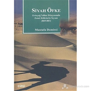 Siyah Öfke (Ortaçağ İslam Dünyasında Zenci Kölelerin İsyanı 869-883)