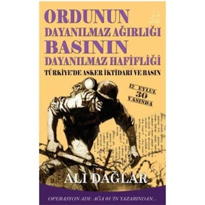 Ordunun Dayanılmaz Ağırlığı Basının Dayanılmaz Hafifliği