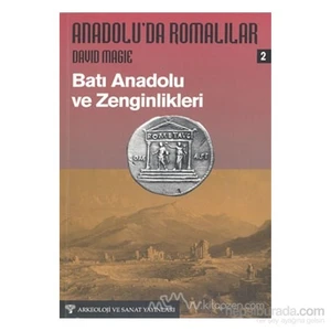 Anadolu'Da Romalılar 2 : Batı Anadolu Ve Zenginlikleri-David Magie