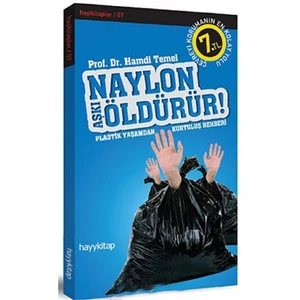 Naylon Aşkı Öldürür - Plastik Yaşamdan Kurtuluş Rehberi