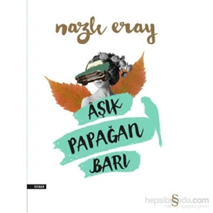 Âşık Papağan Barı - Nazlı Eray
