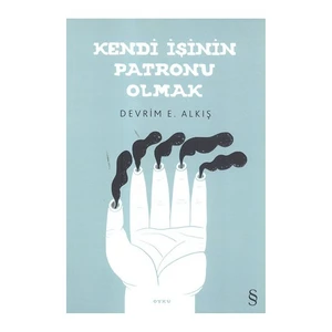Kendi İşinin Patronu Olmak - Devrim E. Alkış