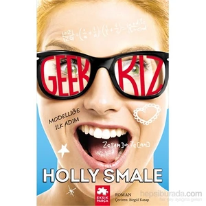 Geek Kız:  Modelliğe İlk Adım-Holly Smale