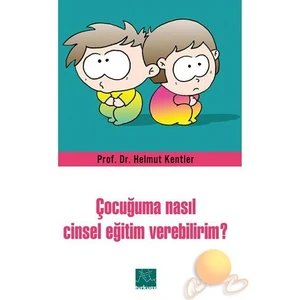 Çocuğuma Nasıl Cinsel Eğitim Verebilirim?