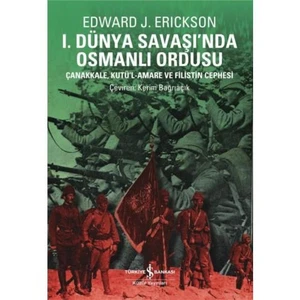 I. Dünya Savaşında Osmanlı Ordusu-Edward J. Erickson