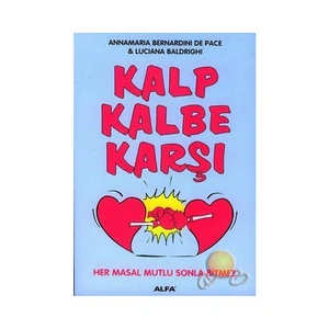 Kalp Kalbe Karşı: Her Masal Mutlu Sonla Bitmez - Annamaria Bernardini De Pace