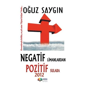 Negatif Limanlardan Pozitif Sulara - Oğuz Saygın