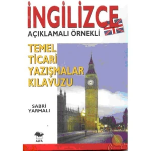 Alfa Yayınları İngilizce Açıklamalı Örnekli Temel Ticari Yazışmalar Kılavuzu